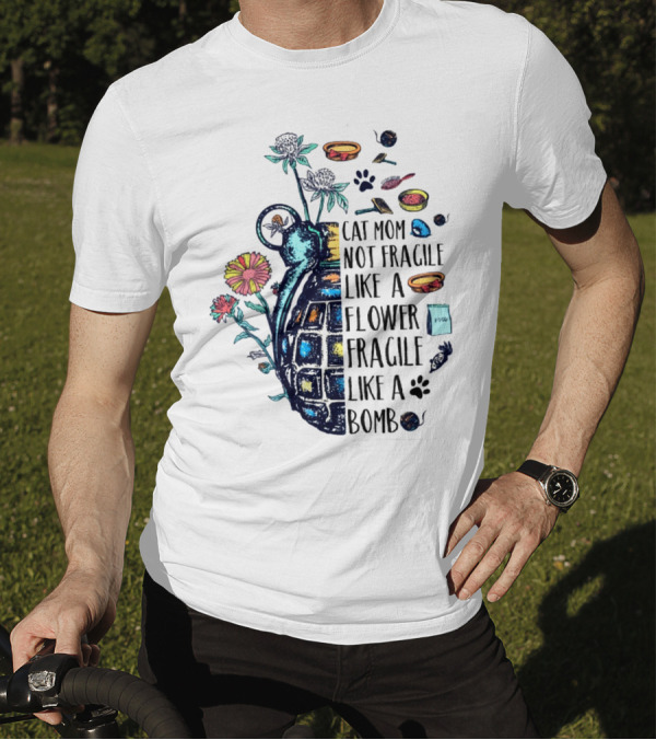 Cat Mom Not Fragile Like A Flower Fragile Like A Bomb With Grenade And Cat Paw Print T-Shirt