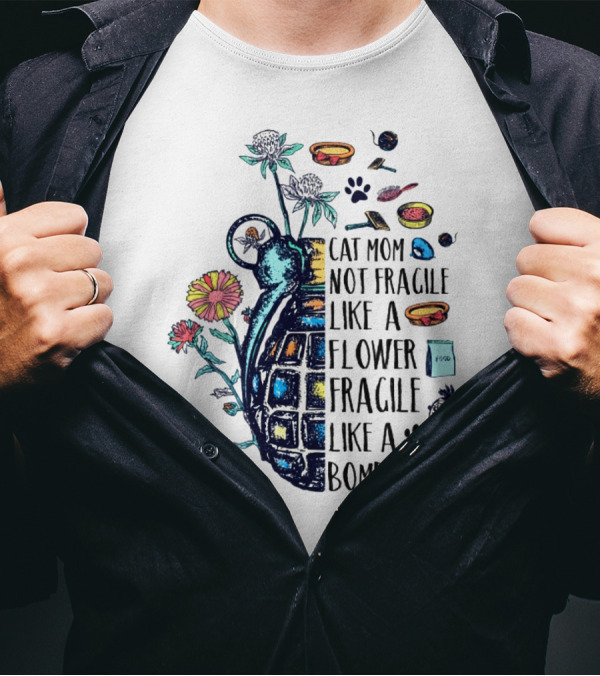 Cat Mom Not Fragile Like A Flower Fragile Like A Bomb With Grenade And Cat Paw Print T-Shirt