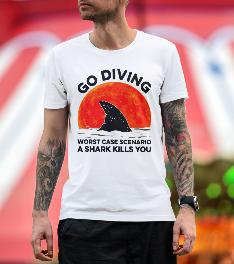 Go Diving Worst Case Scenario A Shark Kills You Shark Fin Sunset T-Shirt