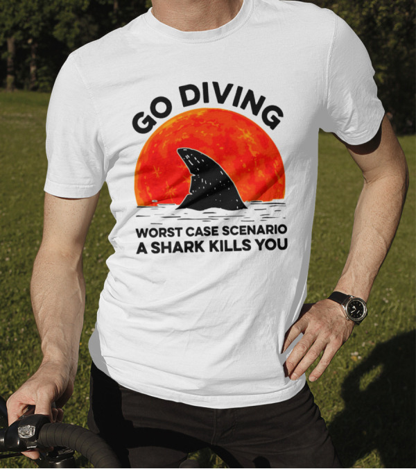 Go Diving Worst Case Scenario A Shark Kills You Shark Fin Sunset T-Shirt