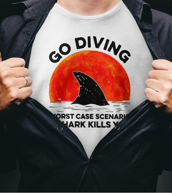 Go Diving Worst Case Scenario A Shark Kills You Shark Fin Sunset T-Shirt