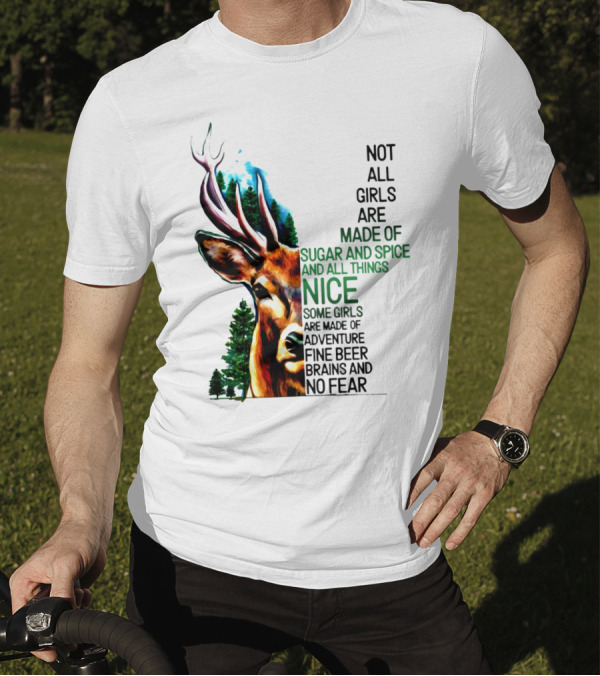 Not All Girls Are Made Of Sugar And Spice Some Are Made Of Adventure Fine Beer Brains And No Fear Deer Image T-Shirt