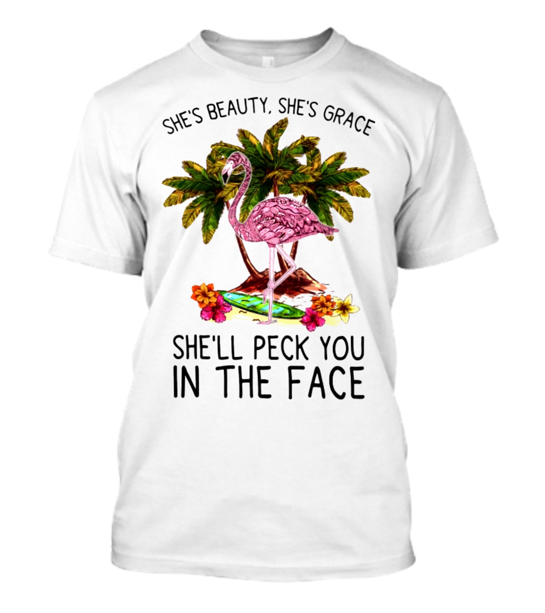 She's Beauty She's Grace Flamingo Tropical Palm Theme She'll Peck You In The Face T-Shirt