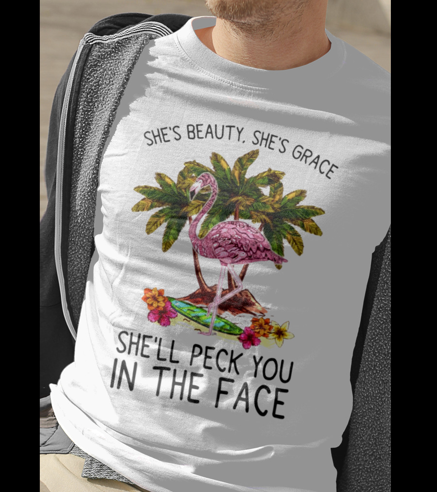 She's Beauty She's Grace Flamingo Tropical Palm Theme She'll Peck You In The Face T-Shirt