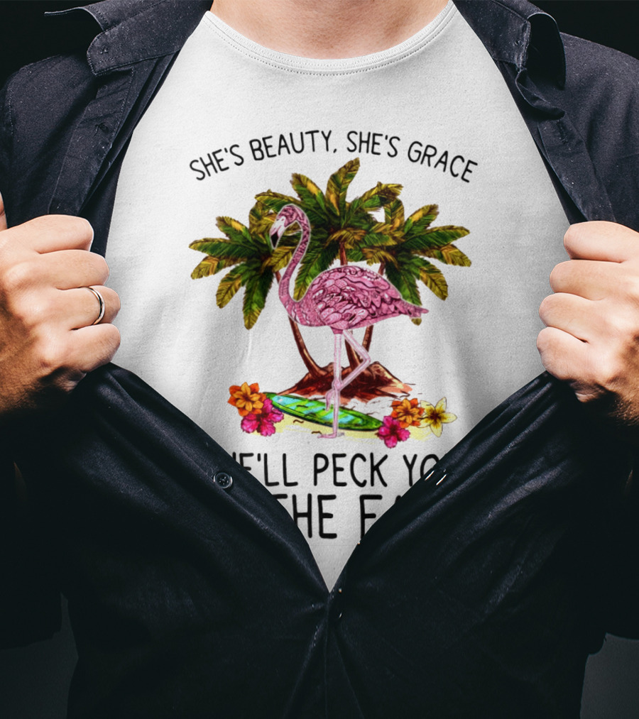 She's Beauty She's Grace Flamingo Tropical Palm Theme She'll Peck You In The Face T-Shirt