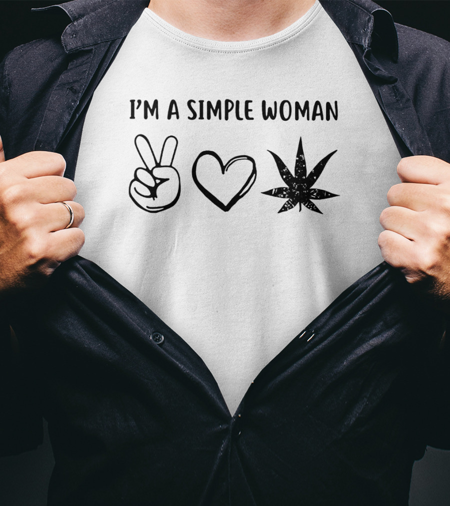 I'M A SIMPLE WOMAN Peace Love Weed T-Shirt