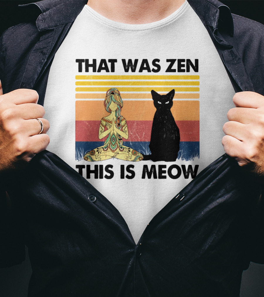 That Was Zen This Is Meow Yoga Cat Retro Vibes T-Shirt