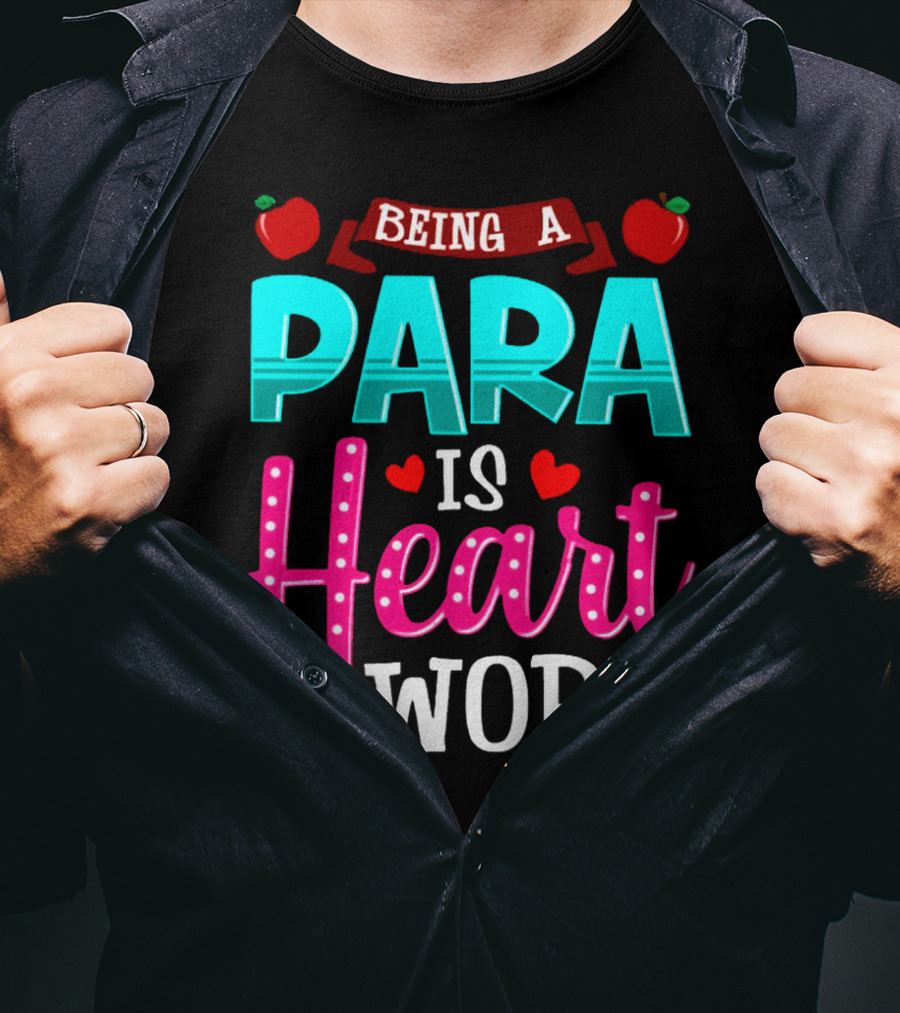 Being A Para Is Heart Work T-Shirt