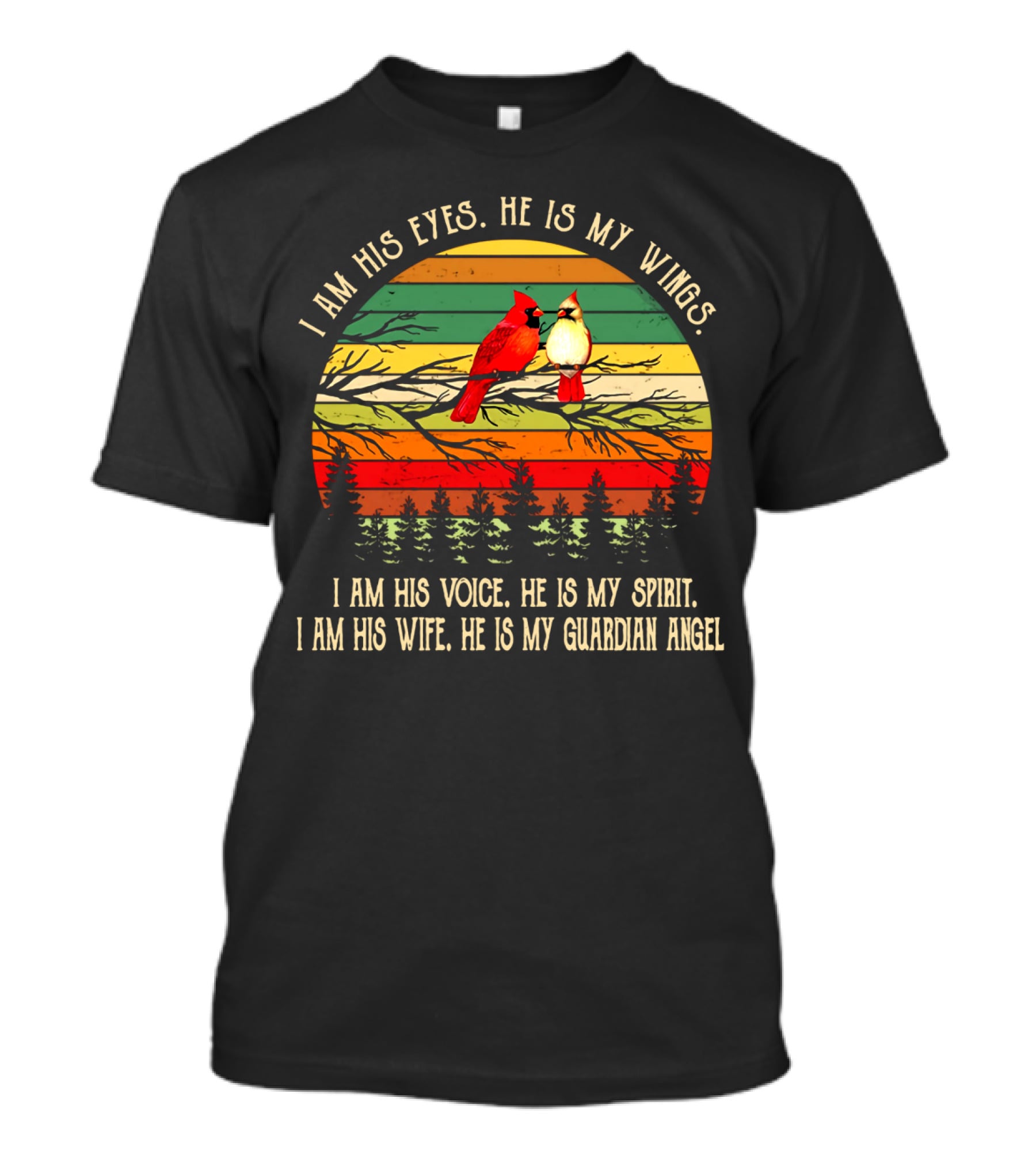 I Am His Eyes He Is My Wings Voice Spirit Wife Guardian Angel Retro Cardinals T-Shirt