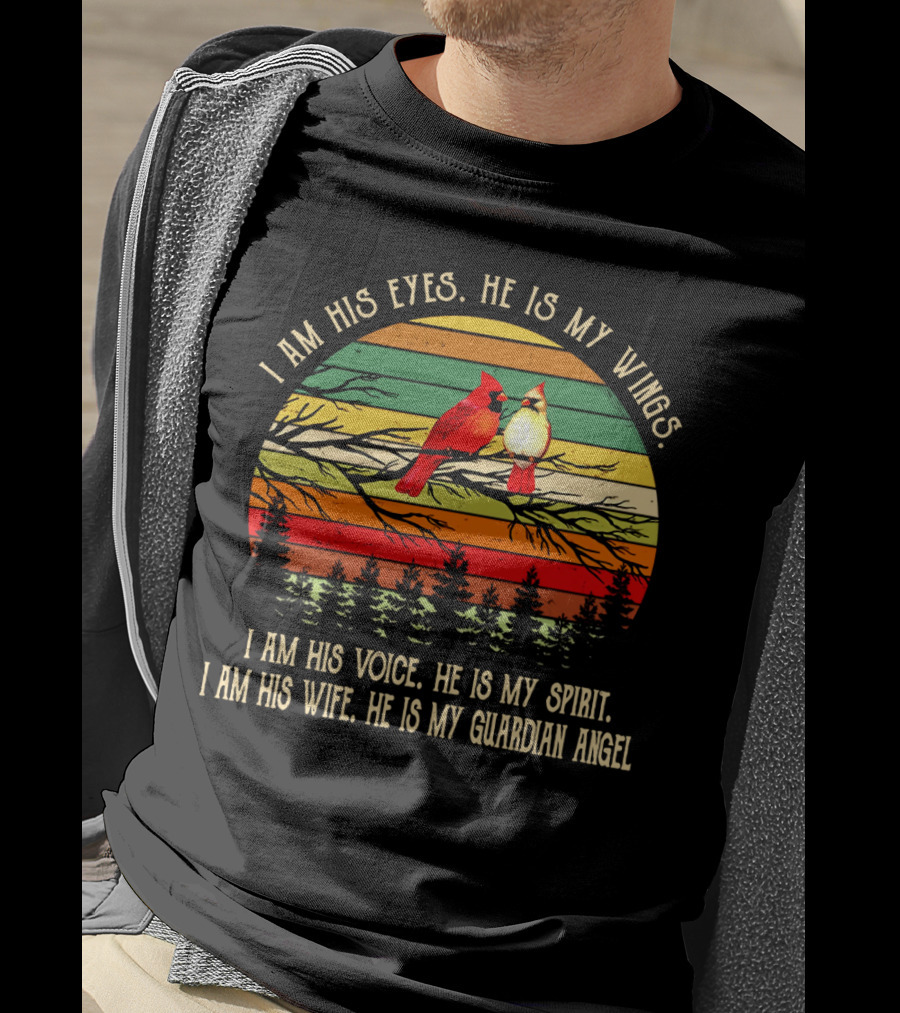 I Am His Eyes He Is My Wings Voice Spirit Wife Guardian Angel Retro Cardinals T-Shirt