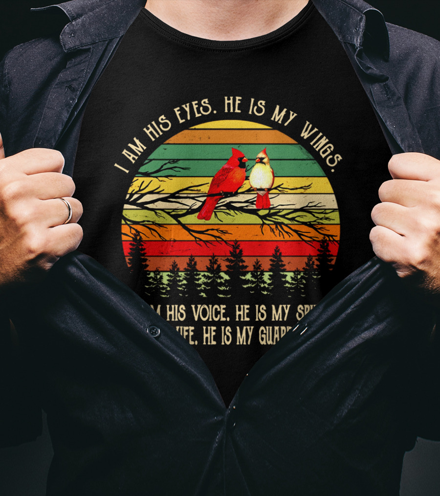 I Am His Eyes He Is My Wings Voice Spirit Wife Guardian Angel Retro Cardinals T-Shirt