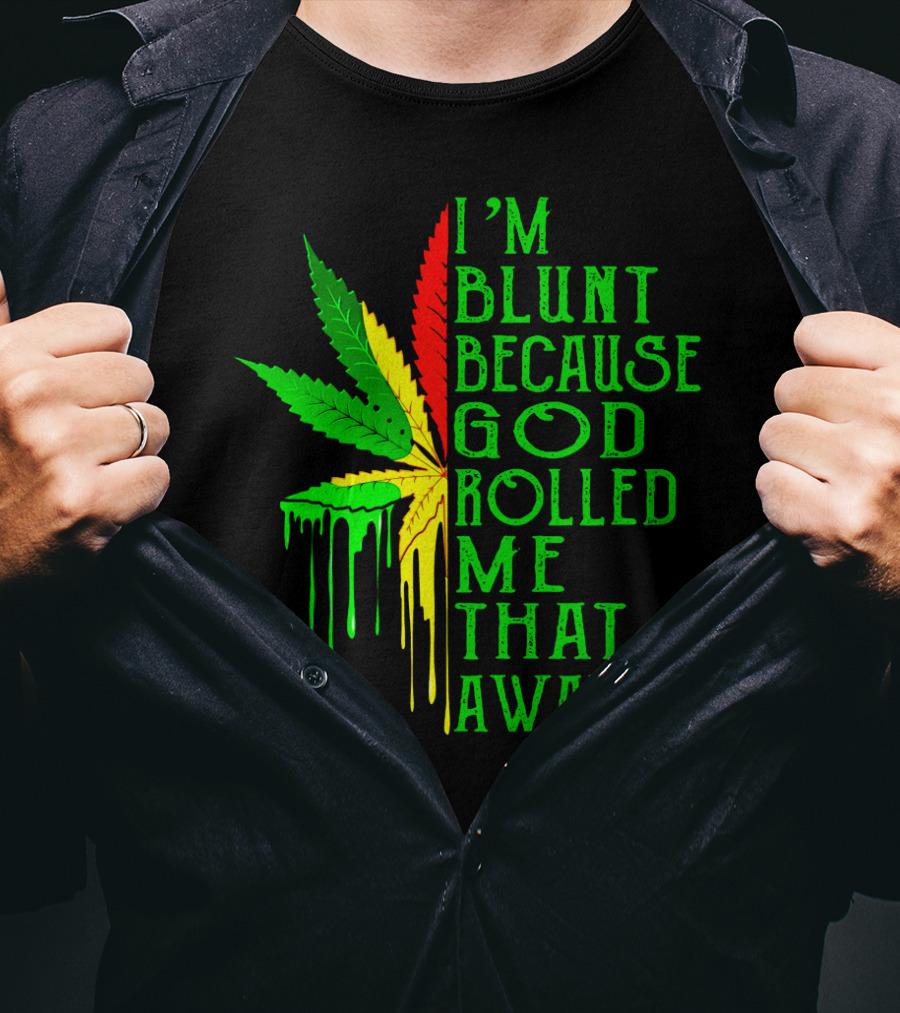 I'm Blunt Because God Rolled Me That Away Cannabis Leaf Jamaican Colors T-Shirt