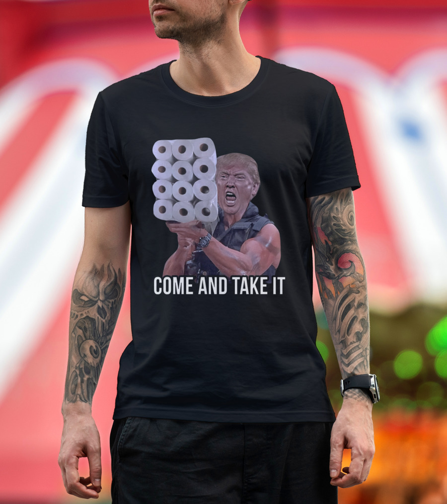 COME AND TAKE IT Toilet Paper Launcher Trump T-Shirt