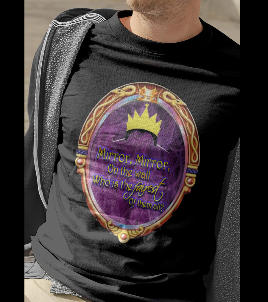 Mirror Mirror On The Wall Who Is The Fairest Of Them All? Crowned Magic Mirror T-Shirt