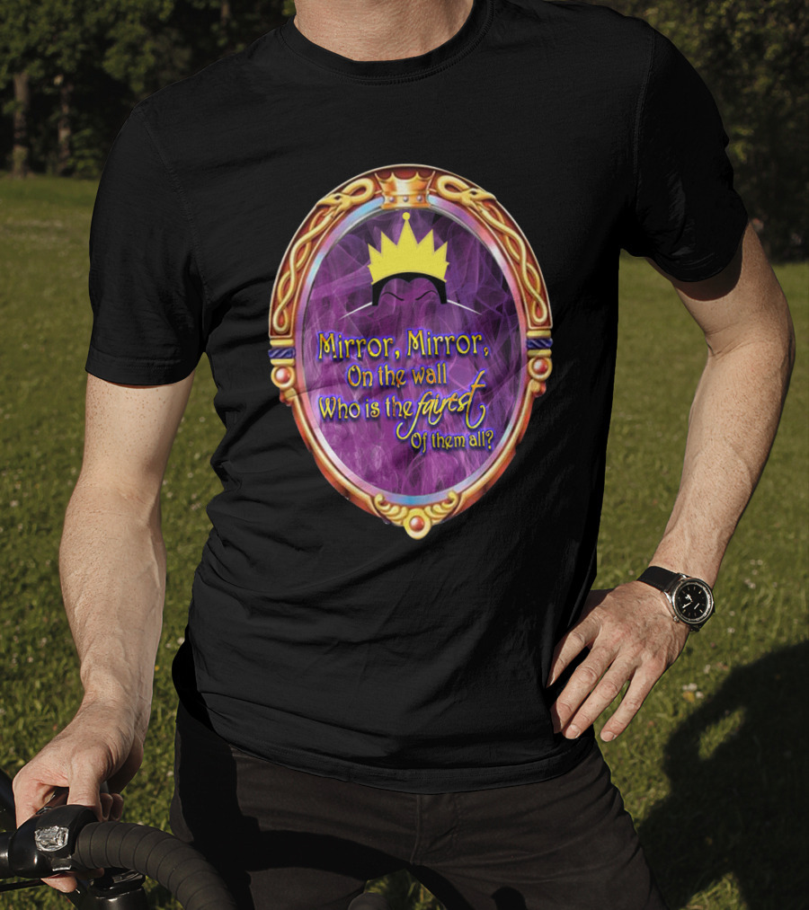 Mirror Mirror On The Wall Who Is The Fairest Of Them All? Crowned Magic Mirror T-Shirt