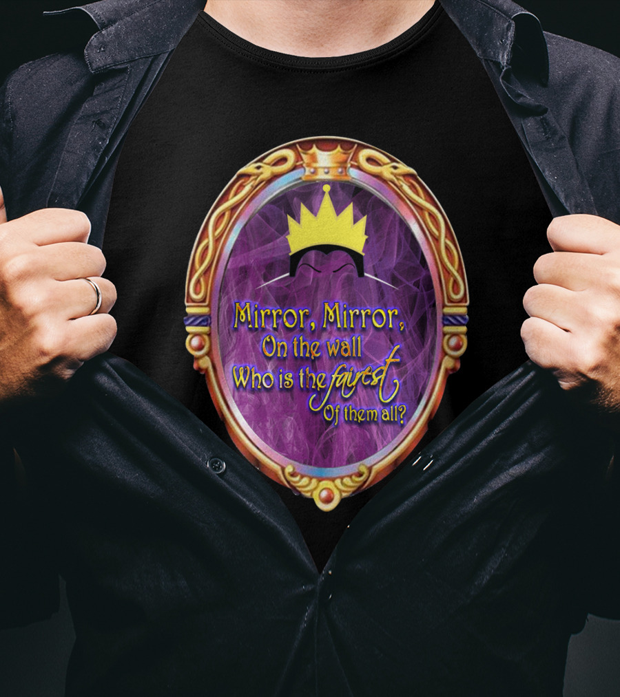 Mirror Mirror On The Wall Who Is The Fairest Of Them All? Crowned Magic Mirror T-Shirt