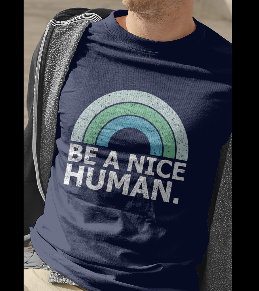 BE A NICE HUMAN Rainbow T-Shirt