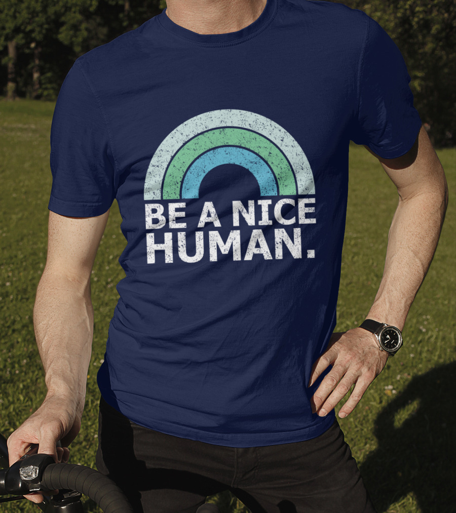 BE A NICE HUMAN Rainbow T-Shirt