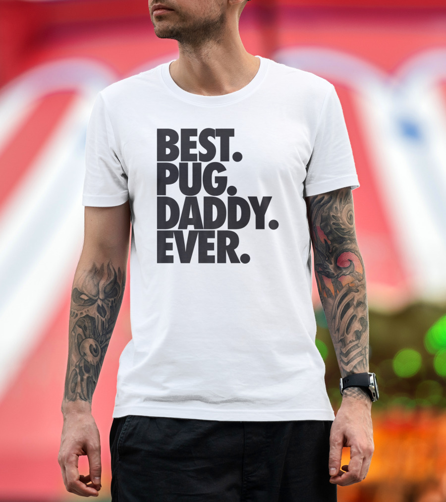 Best Pug Daddy Ever Pug Dad T-Shirt