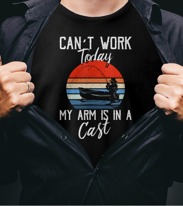 Can't Work Today My Arm Is In A Cast Retro Fishing T-Shirt