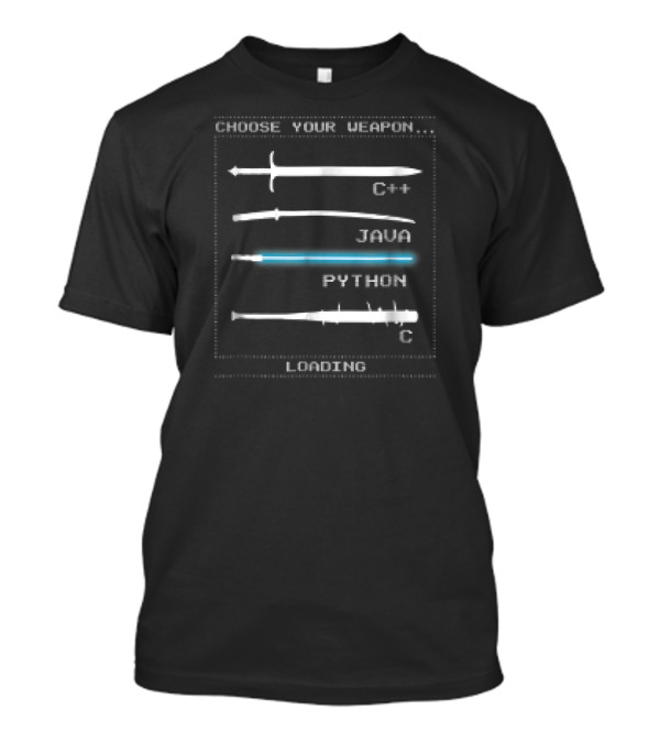 Choose Your Weapon Loading C++ Java Python C T-Shirt