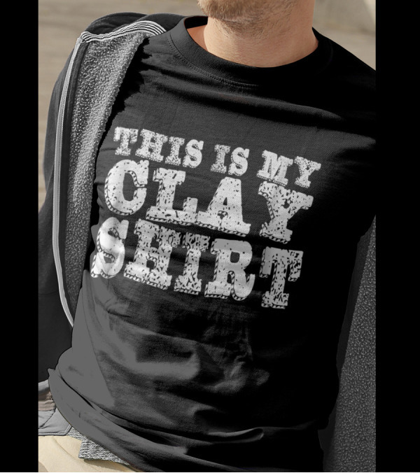 This Is My Clay T-Shirt
