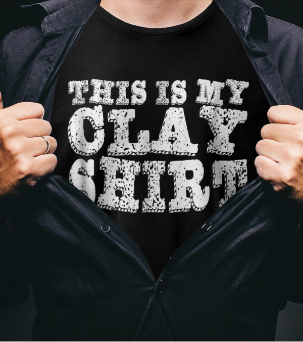 This Is My Clay T-Shirt