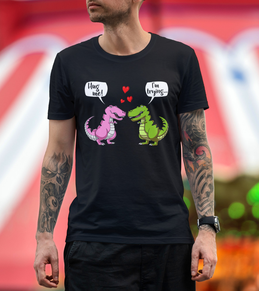 Hug Me I'm Trying Cute Rex Dinosaur Couple with Hearts T-Shirt