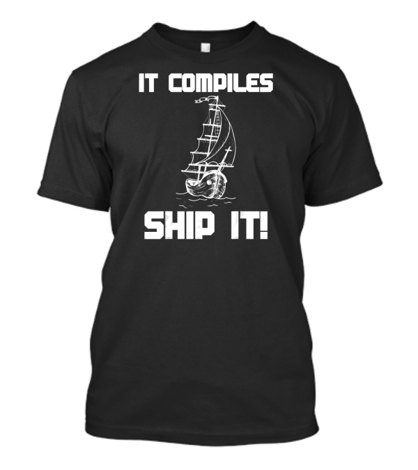 IT Compiles Ship It Devops Software Engineer T-Shirt