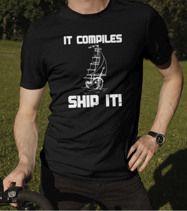 IT Compiles Ship It Devops Software Engineer T-Shirt
