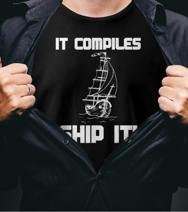 IT Compiles Ship It Devops Software Engineer T-Shirt