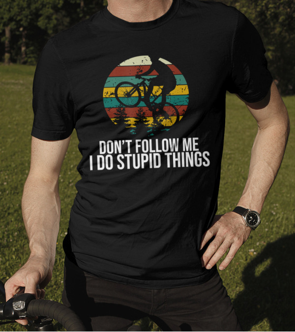 Don't Follow Me I Do Stupid Things Mountain Bike Silhouette Retro Stripes Forest Adventure T-Shirt