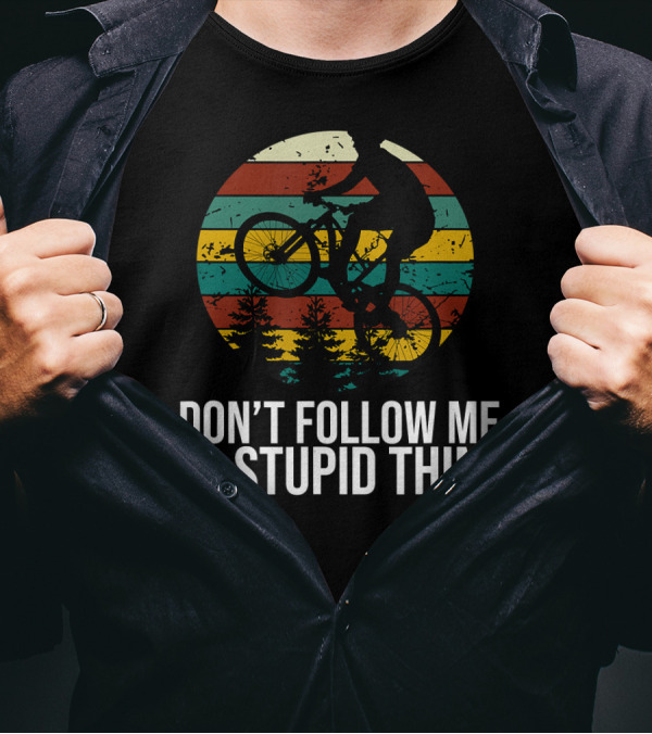 Don't Follow Me I Do Stupid Things Mountain Bike Silhouette Retro Stripes Forest Adventure T-Shirt