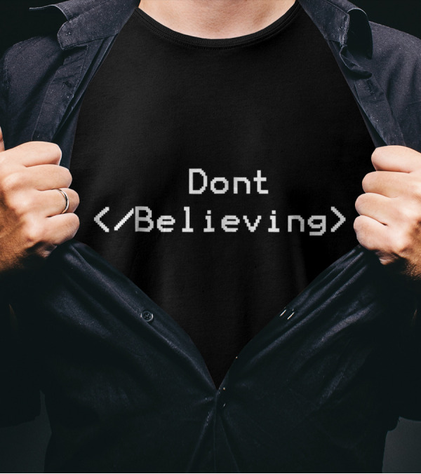 Dont Stop Believing Funny HTML Coding Joke T-Shirt
