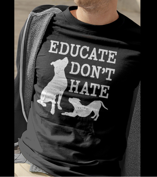 Educate Don't Hate Pitbull Silhouette Dogs T-Shirt