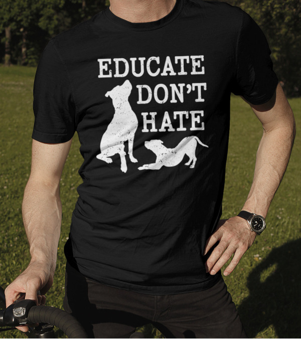 Educate Don't Hate Pitbull Silhouette Dogs T-Shirt
