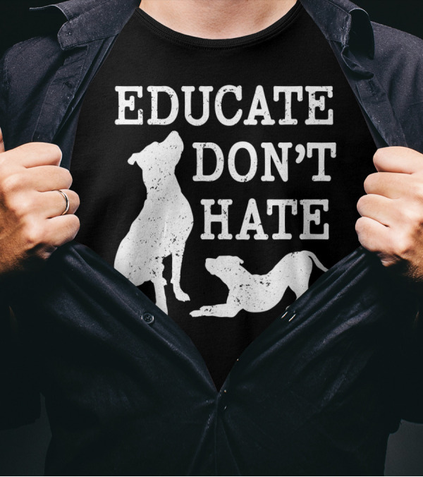 Educate Don't Hate Pitbull Silhouette Dogs T-Shirt