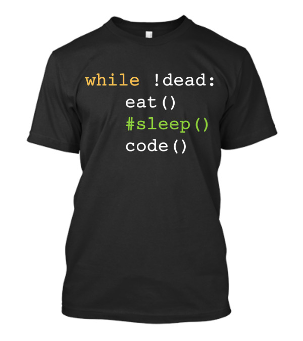 While Not Dead Eat Sleep Code Python Funny Programmer Humor T-Shirt