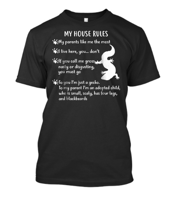 Funny Leopard Gecko My House Rules Parents Like Me The Most Adopted Child Scaly Four Legs Blackbeards T-Shirt