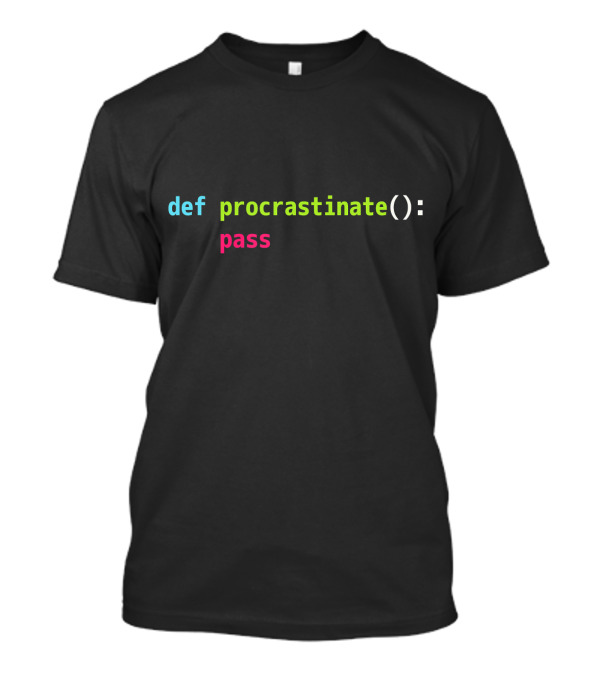 Funny Python Code Pun Def Procrastinate Function Joke Pass T-Shirt
