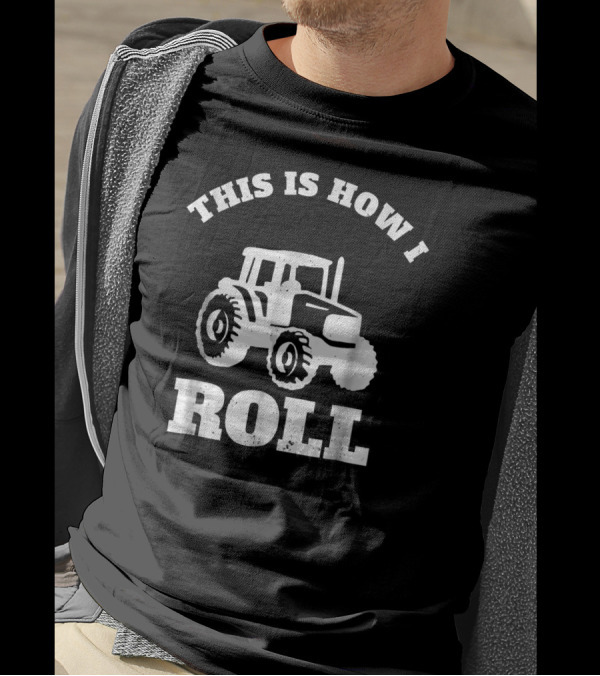 This Is How I Roll Tractor Funny T-Shirt