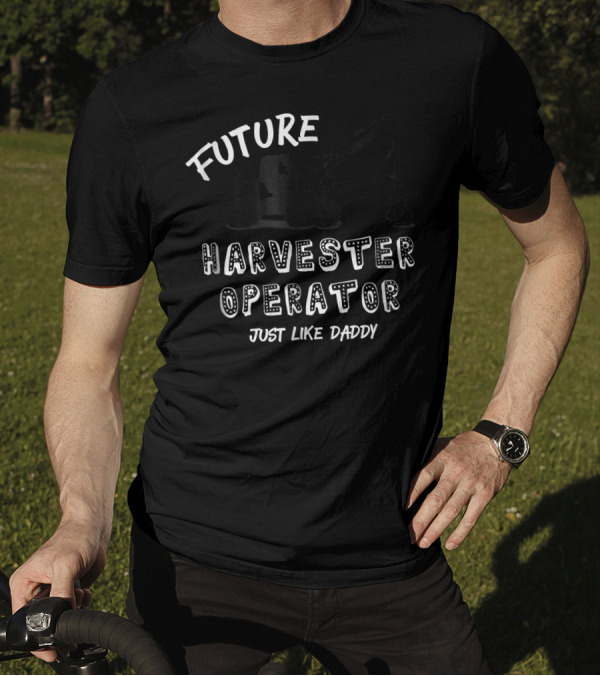 Future Harvester Operator Just Like Daddy T-Shirt