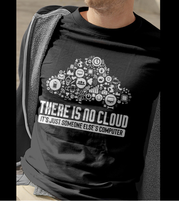 There Is No Cloud It's Just Someone Else's Computer Icons And Gadgets T-Shirt