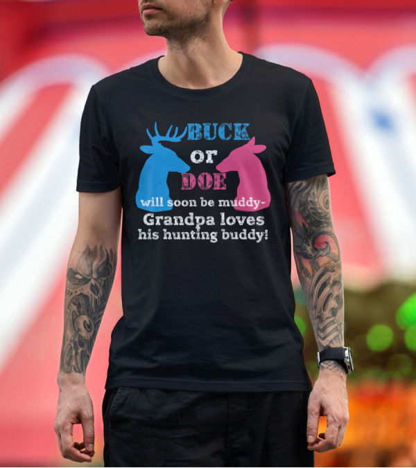 Premium T-Shirt: Gender Reveal Buck or Doe Grandpa Loves His Hunting Buddy T-Shirt Gender Reveal Buck or Doe Grandpa Loves His Hunting Buddy T-Shirt