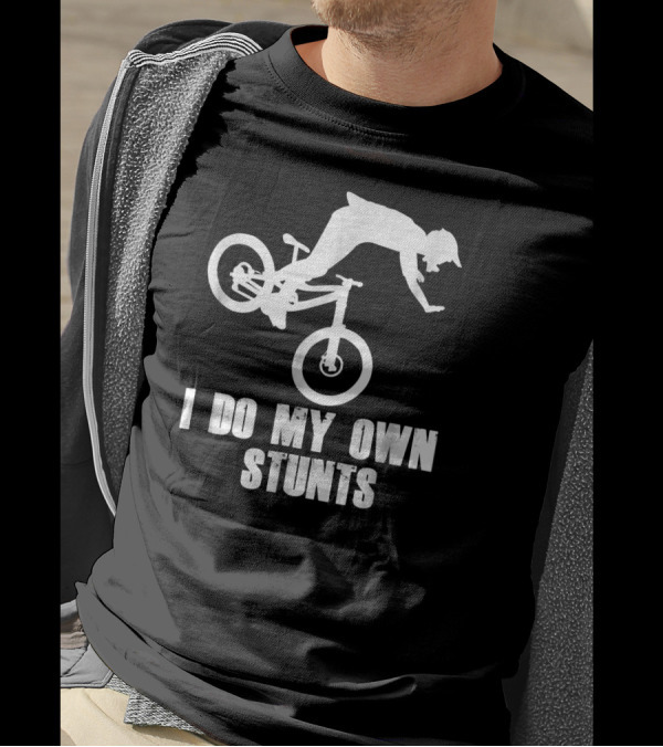 I Do My Own Stunts Funny Mountain Biking Flip T-Shirt