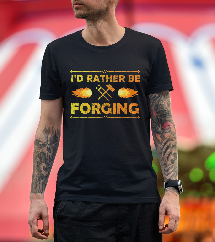 I'D Rather Be Forging Blacksmith Hammer and Tongs Fire T-Shirt