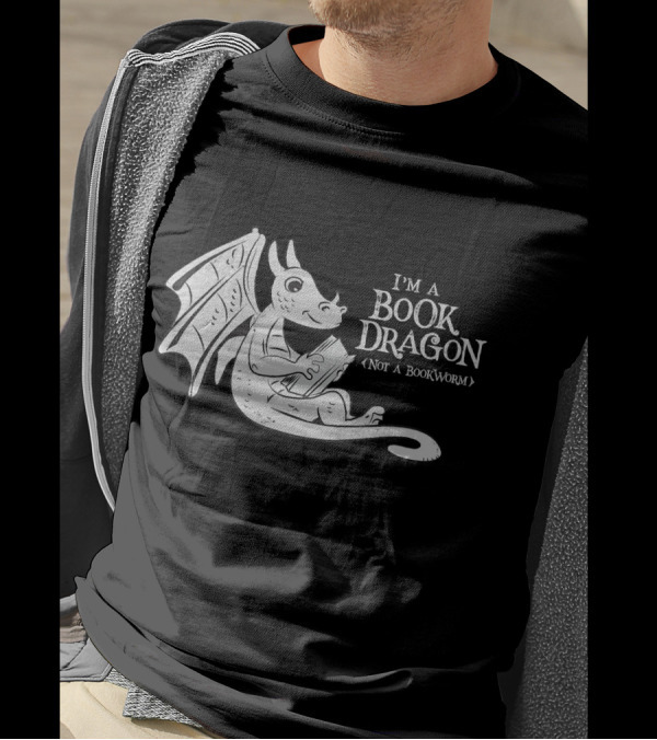 I'm A Book Dragon Embracing Books Not A Bookworm T-Shirt
