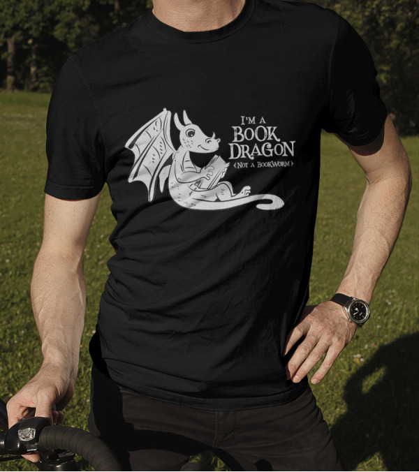 I'm A Book Dragon Embracing Books Not A Bookworm T-Shirt