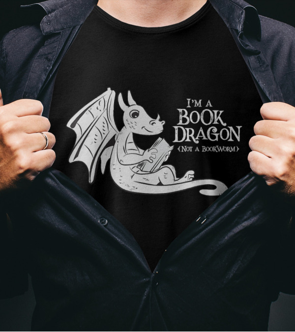 I'm A Book Dragon Embracing Books Not A Bookworm T-Shirt
