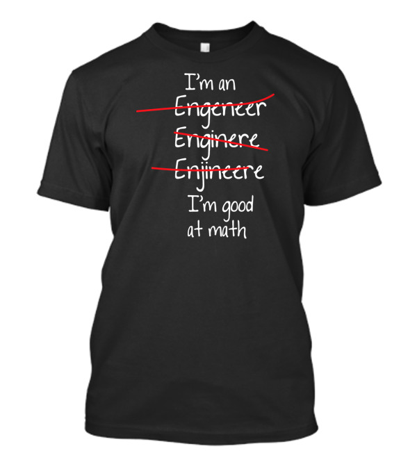 I'm An Energetic Engineer I'm Good At Math T-Shirt